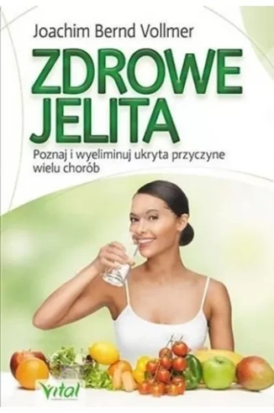 Zdrowe jelita zdrowe życie - Joachim Bernd Vollmer