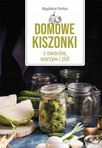 Domowe-kiszonki-z-owocow-warzyw-i-ziol-Magdalena-Pienkos.jpg