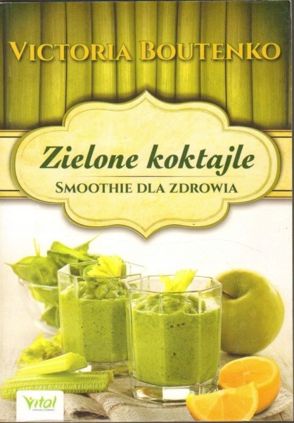 Zielone koktajle. Victoria Boutenko 