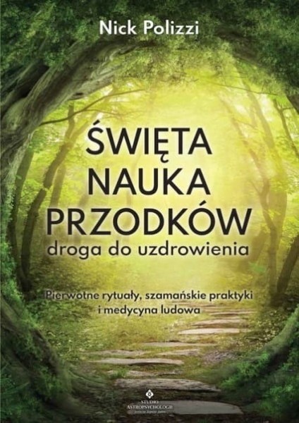 Święta nauka przodków Droga do uzdrowienia Nick Polizzi