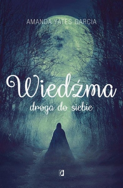 Wiedźma. Droga do siebie Amanda Yates Garcia, Urszula Gardner, Anna Brzezi