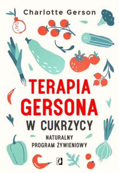 Terapia Gersona w cukrzycy. Naturalny program żywieniowy Charlotte Gerson