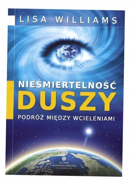 Nieśmiertelność duszy – podróż między wcieleniami Lisa Williams