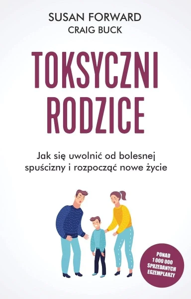 Toksyczni Rodzice - Susan Forward, Craig Buck