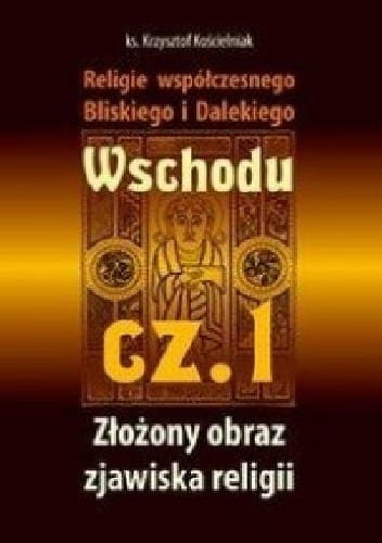 Religie współczesnego Bliskiego i Dalekiego Wschodu cz 1 ks Krzysztof Kościelniak
