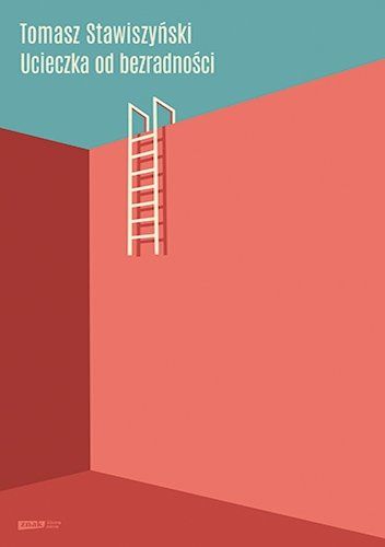 Ucieczka od bezradności Tomasz Stawiszyński