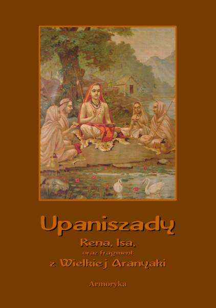 Upaniszady Kena, Isa, oraz fragment z Wielkiej Aranyaki