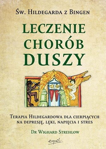 Leczenie chorób duszy Św. Hildegarda z Bingen dr. Wighard Strehlow