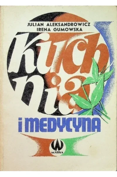 Kuchnia i medycyna Julian Aleksandrowicz Irena Gumowska