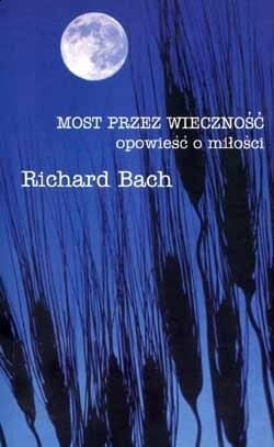 Most przez wieczność, opowieść o miłości Richard Bach