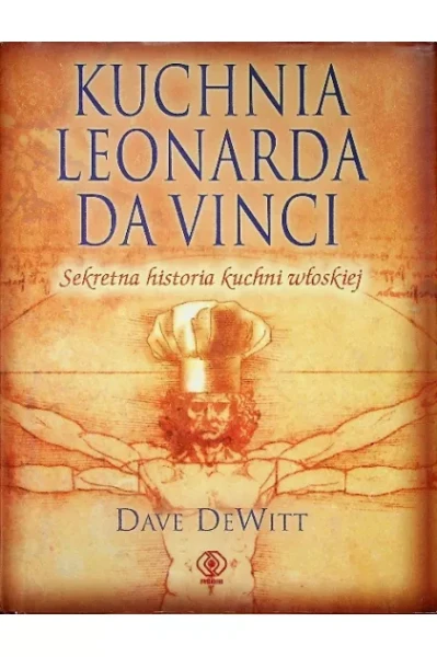Kuchnia Leonarda da Vinci Dave DeWitt