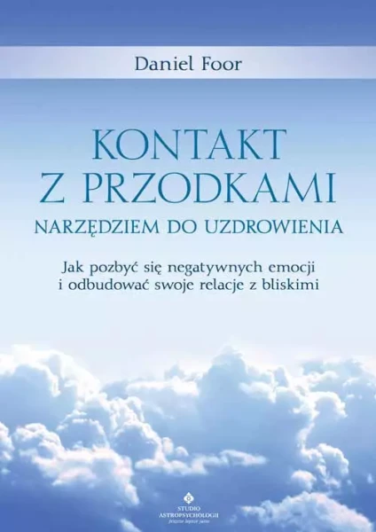 Kontakt z przodkami narzędziem do uzdrowienia Dr Daniel Foor