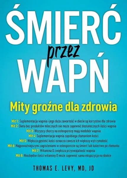 Śmierć przez wapń mity groźne dla zdrowia - Thomas E. Levy, MD, JD